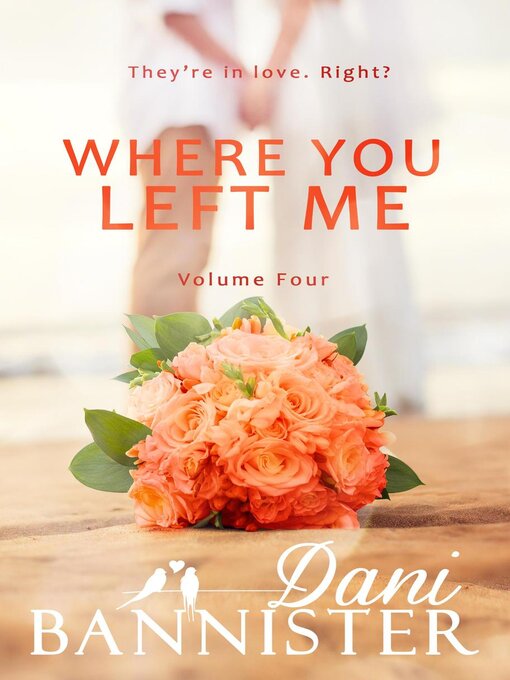 Title details for Where You Left Me, Volume 4 by Dani Bannister - Available